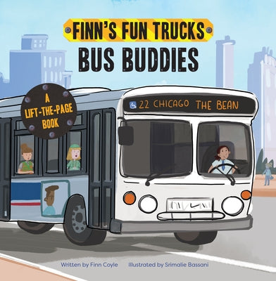 Bus Buddies: A Lift-The-Page Truck Book by Coyle, Finn