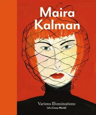 Maira Kalman: Various Illuminations (of a Crazy World) by Schaffner, Ingrid