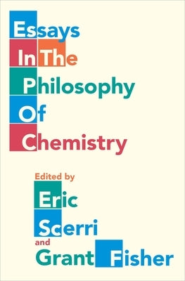 Essays in the Philosophy of Chemistry by Scerri, Eric