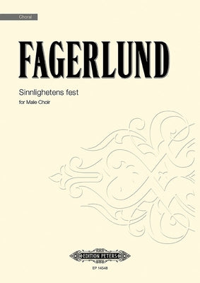 Sinnlighetens Fest: For Male Choir, Choral Octavo by Fagerlund, Sebastian