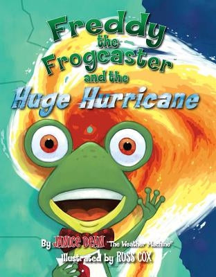 Freddy the Frogcaster and the Huge Hurricane by Dean, Janice