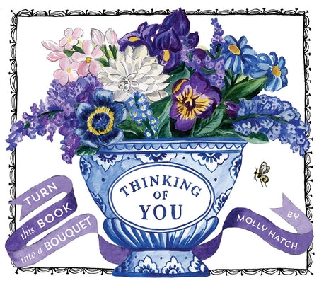 Thinking of You (Uplifting Editions): Turn This Book Into a Bouquet by Hatch, Molly
