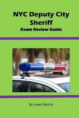 NYC Deputy City Sheriff Exam Review Guide by Morris, Lewis