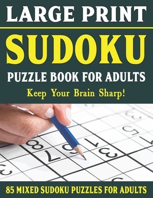 Large Print Sudoku Puzzles For Adults: Easy Medium and Hard Large Print Puzzle For Adults - Brain Games For Adults - Vol 49 by Pzl, E. W. Frairya