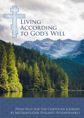 Living According to God's Will: Principles for the Christian Journey by (voznesensky), Philaret