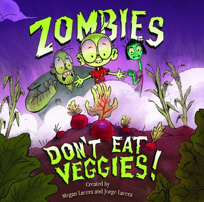 Zombies Don't Eat Veggies by Lacera, Jorge