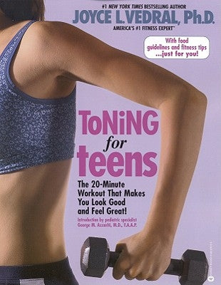 Toning for Teens: The 20 Minute Workout That Makes You Look Good and Feel Great by Vedral, Joyce L.