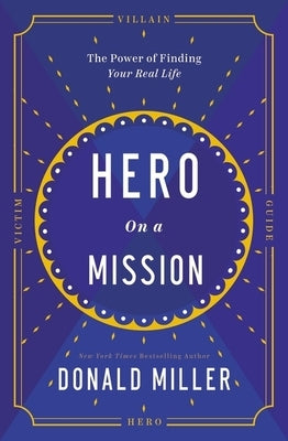 Hero on a Mission: The Path to a Meaningful Life by Miller, Donald