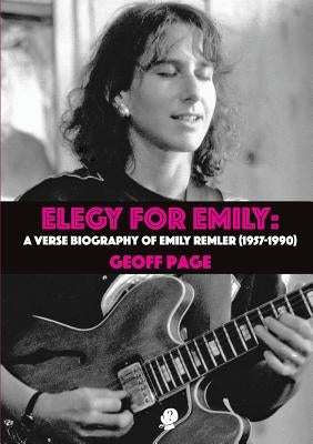 Elegy for Emilia: A Verse Biography of Emily Remler (1957-1990) by Page, Geoff