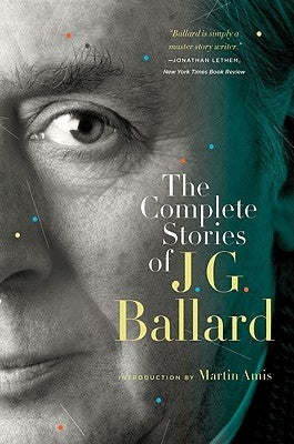 The Complete Stories of J. G. Ballard by Ballard, J. G.