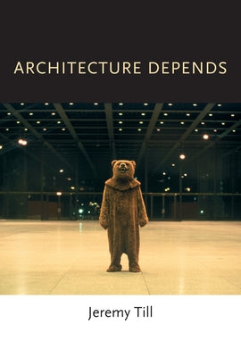 Architecture Depends by Till, Jeremy