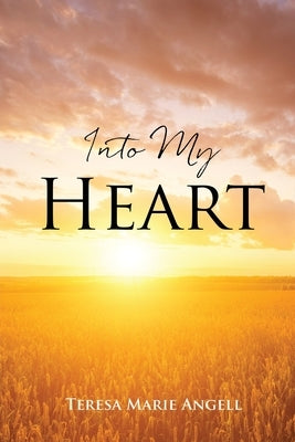 Into My Heart by Angell, Teresa Marie