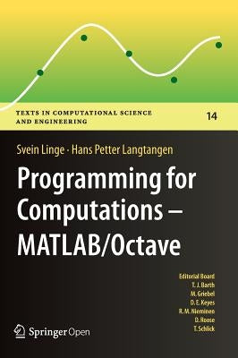 Programming for Computations - Matlab/Octave: A Gentle Introduction to Numerical Simulations with Matlab/Octave by Linge, Svein