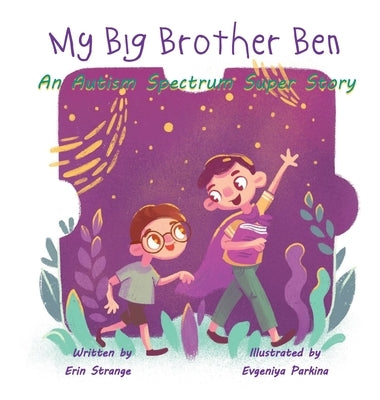 My Big Brother Ben: An Autism Spectrum Super Story by Strange, Erin