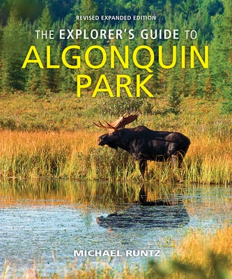 The Explorer's Guide to Algonquin Park by Runtz, Michael