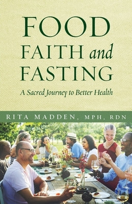Food, Faith, and Fasting: A Sacred Journey to Better Health by Madden, Rita