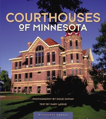 Courthouses of Minnesota by Ohman, Doug