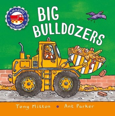 Amazing Machines: Big Bulldozers by Mitton, Tony