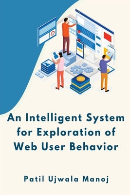 An Intelligent System for Exploration of Web User Behavior by Manoj, Patil Ujwala