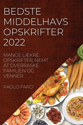 Bedste Middelhav Sopskrifter 2022: Mange LÆkre Opskrifter, Nemt at Overraske Familien Og Venner by Farci, Paolo