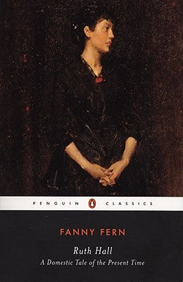 Ruth Hall: A Domestic Tale of the Present Time by Fern, Fanny