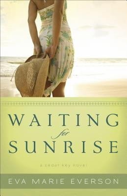 Waiting for Sunrise: A Cedar Key Novel by Everson, Eva Marie