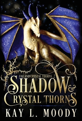 Shadow and Crystal Thorns by Moody, Kay L.