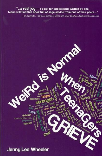 Weird Is Normal When Teenagers Grieve by Wheeler, Jenny Lee