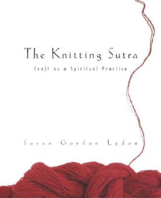 The Knitting Sutra by Lydon, Susan Gordon