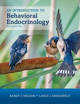 An Introduction to Behavioral Endocrinology, Sixth Edition by Nelson, Randy J.