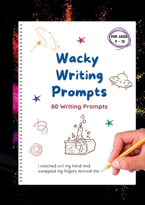 Wacky Writing Prompts Journal: 80 writing prompts to spark the creative writing bug! by Ink, Faraway Nearby