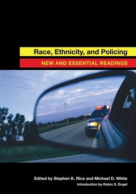 Race, Ethnicity, and Policing: New and Essential Readings by Rice, Stephen K.