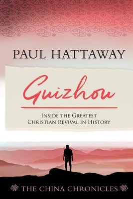 Guizhou: Inside the Greatest Christian Revival in History by Hattaway, Paul