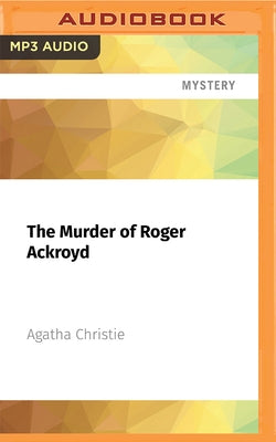 The Murder of Roger Ackroyd by Christie, Agatha