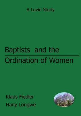 Baptists and the Ordination of Women in Malawi by Fiedler, Klaus