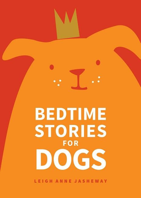 Bedtime Stories for Dogs by Jasheway, Leigh Anne