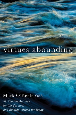 Virtues Abounding by O'Keefe, Mark Osb