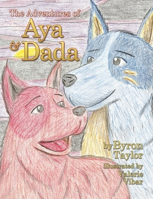 The Adventures of Aya and Dada by Taylor, Byron