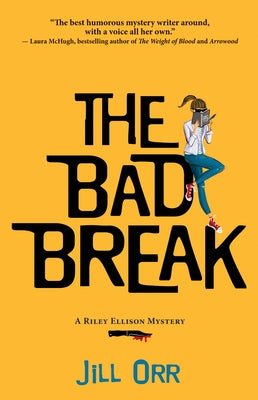 The Bad Break: A Riley Ellison Mystery by Orr, Jill