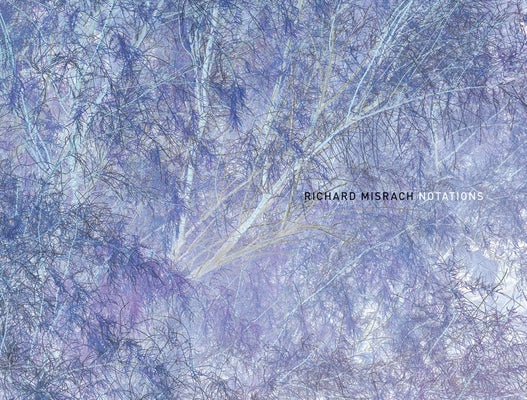 Richard Misrach: Notations by Misrach, Richard