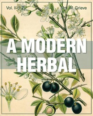 A Modern Herbal (Volume 2, I-Z and Indexes) by Grieve, Margaret