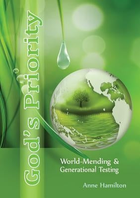 God's Priority: World-Mending and Generational Testing by Hamilton, Anne