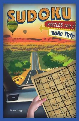 Sudoku Puzzles for a Road Trip: Volume 6 by Longo, Frank