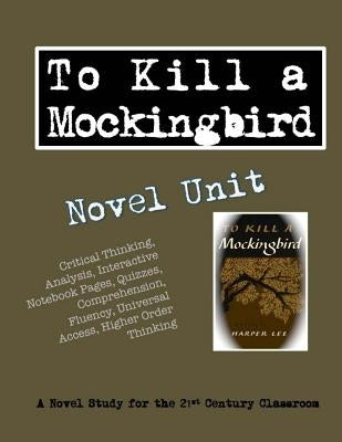 To Kill a Mockingbird Novel Unit by Chapin-Pinotti, Elizabeth
