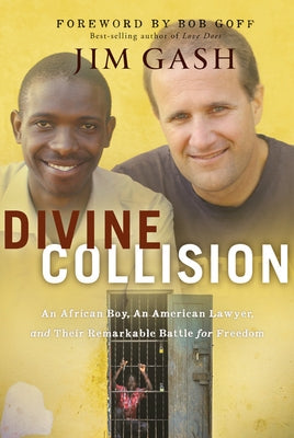 Divine Collision: An African Boy, an American Lawyer, and Their Remarkable Battle for Freedom by Gash, Jim