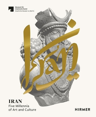 Iran: Five Millennia of Art and Culture by Franke, Ute