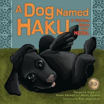 A Dog Named Haku: A Holiday Story from Nepal by Engle, Margarita
