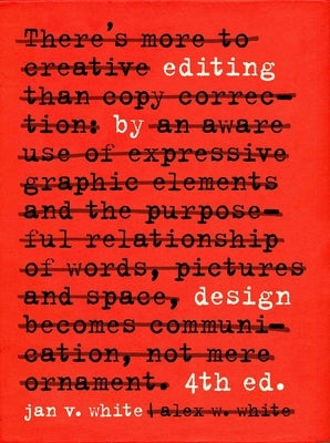 Editing by Design: The Classic Guide to Word-And-Picture Communication for Art Directors, Editors, Designers, and Students by White, Jan V.