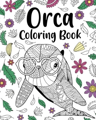 Orca Coloring Book: Floral Mandala Coloring Pages, Stress Relief Picture, Activity Coloring by Paperland
