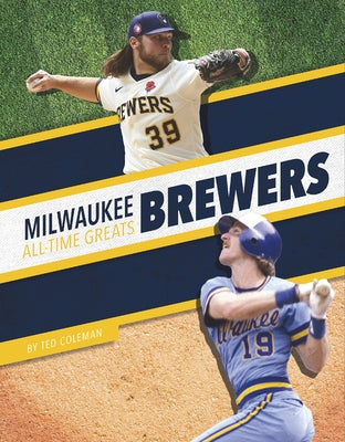 Milwaukee Brewers All-Time Greats by Coleman, Ted